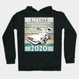 Marty wood vintage whatever happens dont go to 2020 Hoodie